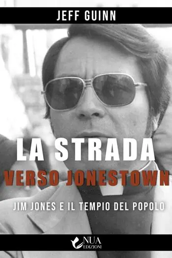 La strada verso Jonestown. Jim Jones e il Tempio del popolo Soddisfatti O Rimborsati