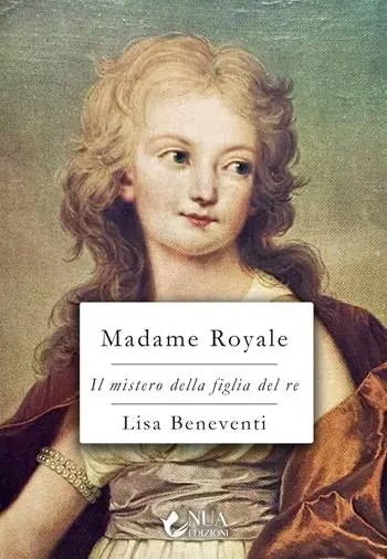 Madame Royale. Il mistero della figlia del re Consegna Rapida