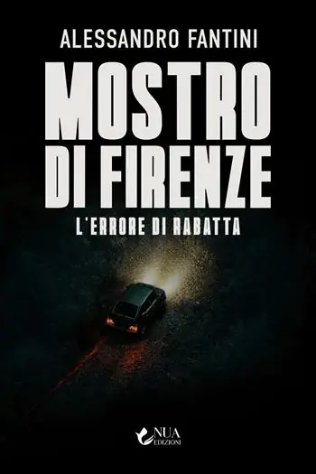 Esclusivo Mostro di Firenze l’errore di Rabatta
