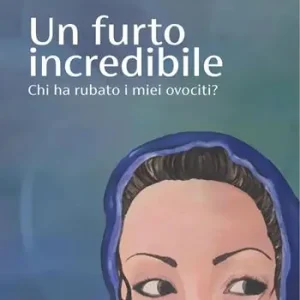 Un furto incredibile. Chi ha rubato i miei ovociti? Nuova Collezione