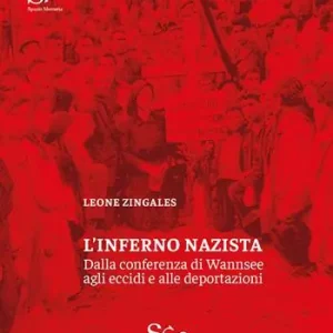 L‘inferno nazista. Dalla conferenza di Wannsee agli eccidi e alle deportazioni Compra Adesso