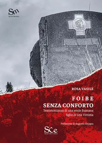 Foibe senza conforto. Testimonianza di una esule fiumana figlia di una vittima Non Perdere