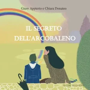Il segreto dell‘arcobaleno. Ediz. illustrata Prezzo Basso