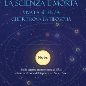 La scienza è morta. Viva la scienza che ritrova la filosofia. Nuova ediz. A Buon Prezzo