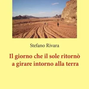 Il giorno che il sole ritornò a girare intorno alla terra. Nuova ediz. Consegna Rapida