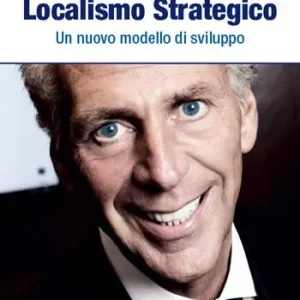 Consegna Rapida Localismo strategico. Un nuovo modello di sviluppo