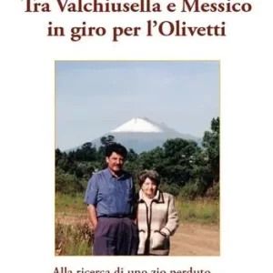 Tra Valchiusella e Messico in giro per l‘Olivetti. Alla ricerca di uno zio perduto... Compra Adesso