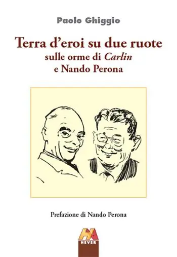 Terra d‘eroi su due ruote. Sulle orme di Carlin e Nando Perona Scelto Dai Clienti