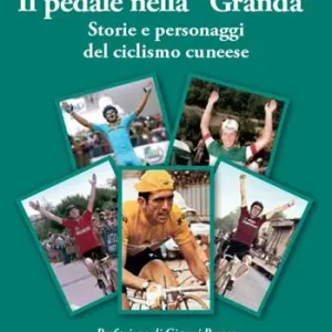 Il pedale nella «Granda». Storie e personaggi del ciclismo cuneese Saldi