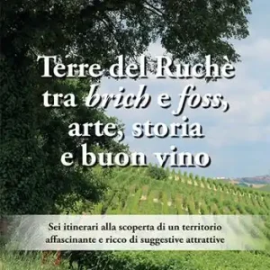 Direttamente Dal Produttore Terre del Ruchè. Tra brich e foss, arte, storia e buon vino