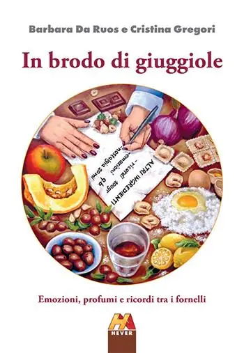 Saldi In brodo di giuggiole. Emozioni, profumi e ricordi tra i fornelli