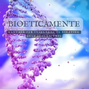 Solo Oggi BioeticaMente. Manuale per insegnare la bioetica agli adolescenti