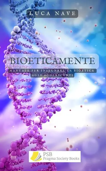 Solo Oggi BioeticaMente. Manuale per insegnare la bioetica agli adolescenti