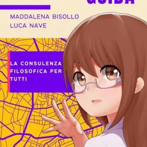 Filosofia per la vita. La tua guida. La consulenza filosofica per tutti Promozione