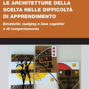 Bestseller Le architetture della scelta nelle difficoltà di apprendimento. «Nudging» e «bias» cognitivi e di comportamento