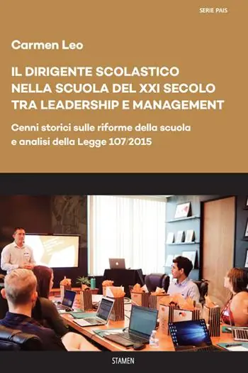 Il dirigente scolastico nella scuola del XXI secolo tra leadership e management. Cenni storici sulle riforme della scuola e analisi della Legge 107/2015 Prezzo Scontato