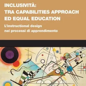 Saldi Inclusività tra «capabilities approach» ed «equal education». L‘instructional design nei processi di apprendimento