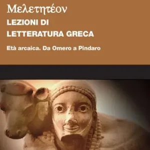 Nuovo Arrivo Meletetéon. Lezioni di letteratura greca. Età arcaica. Da Omero a Pindaro
