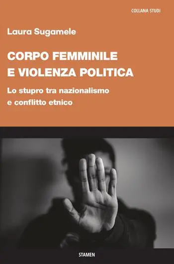 Corpo femminile e violenza politica. Lo stupro tra nazionalismo e conflitto etnico Subito Disponibile