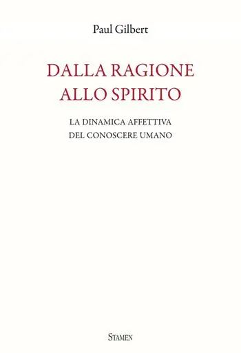 Dalla ragione allo spirito. La dinamica affettiva del conoscere umano Occasione