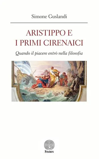 Aristippo e i primi cirenaici. Quando il piacere entrò nella filosofia Ordina Subito