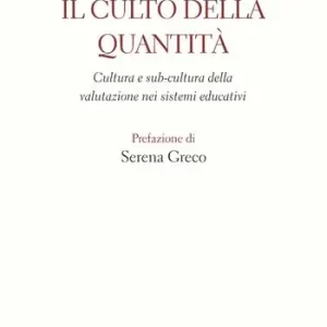 Il culto della quantità. Cultura e sub-cultura della valutazione nei sistemi educativi Promo Stagionale