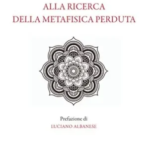 Prezzo Conveniente Alla ricerca della metafisica perduta