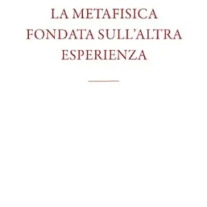 La metafisica fondata sull‘altra esperienza Offerta Limitata
