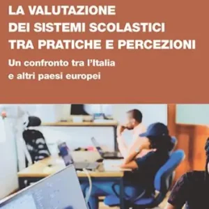La valutazione dei sistemi scolastici tra pratiche e percezioni. Un confronto tra l’Italia e altri paesi europei Prezzo Ridotto