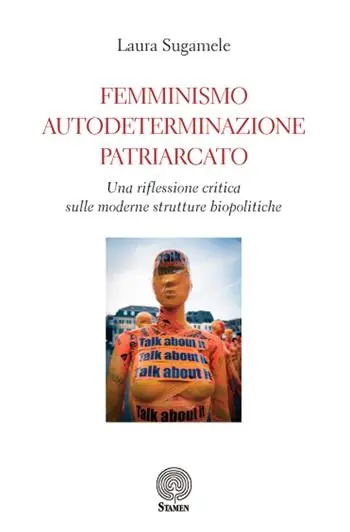 Offerta Femminismo, autodeterminazione, patriarcato. Una riflessione critica sulle moderne strutture biopolitiche