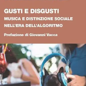 Gusti e disgusti. Musica e distinzione sociale nell‘era dell‘algoritmo Promozione