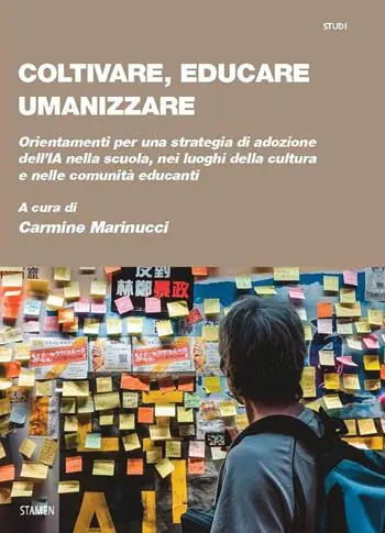 Ultime Pezzi Coltivare, educare, umanizzare. Orientamenti per una strategia di adozione dell‘IA nella scuola, nei luoghi della cultura e nelle comunità educanti