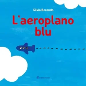 L‘aeroplano blu. Ediz. illustrata Consegna Rapida