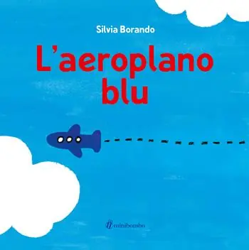 L‘aeroplano blu. Ediz. illustrata Consegna Rapida