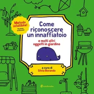 Come riconoscere un innaffiatoio. Ediz. a colori Must-Have