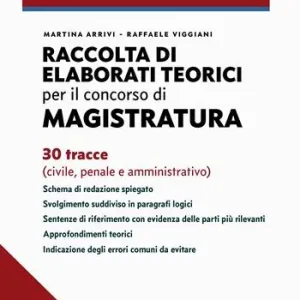 Super Prezzo Raccolta di elaborati teorici per il concorso in magistratura. 30 tracce (civile, penale, amministrativo)