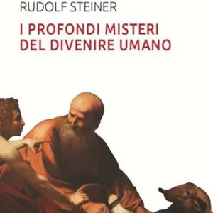 I profondi misteri del divenire umano alla luce dei Vangeli Promo Stagionale