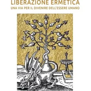 Liberazione ermetica. Una via per il divenire dell‘essere umano Consegna Rapida