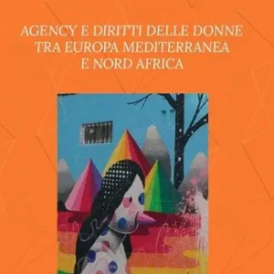 Agency e diritti delle donne tra Europa mediterranea e Nord Africa Più Venduto