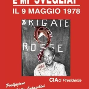 Prezzo Basso E mi «svegliai» il 9 maggio 1978. Ciao Presidente