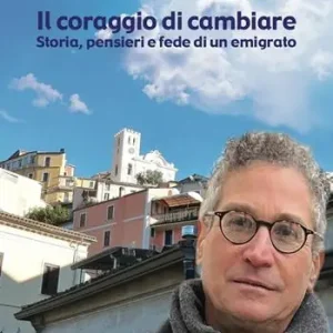 Il coraggio di cambiare. Storia, pensieri e fede di un emigrato Subito Disponibile
