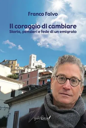 Il coraggio di cambiare. Storia, pensieri e fede di un emigrato Subito Disponibile
