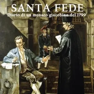 I demoni della santa fede. Diario di un monaco giacobino del 1799 Saldi