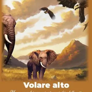 Soddisfatti O Rimborsati Volare alto. Un sogno africano vissuto a rischio della vita