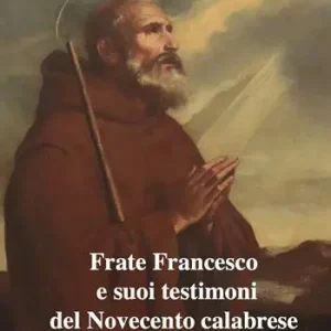 Frate Francesco e suoi testimoni del Novecento calabrese Promozione Esclusiva