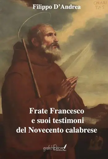 Frate Francesco e suoi testimoni del Novecento calabrese Promozione Esclusiva