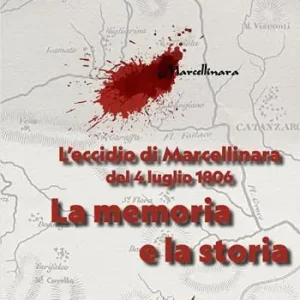 Compra Oggi Stesso L‘eccidio di Marcellinara del 4 luglio 1806. La memoria e la storia