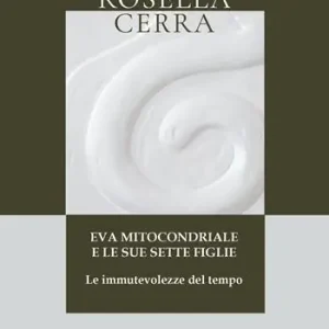 A Buon Prezzo Eva mitocondriale e le sue sette figlie. Le immutevolezze del tempo