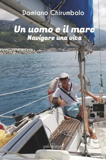 Vendita Finale Un uomo e il mare. Navigare una vita