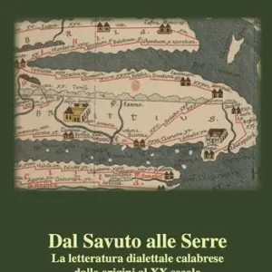 Dal Savuto alle Serre. La letteratura dialettale calabrese dalle origini al XX secolo Compra Adesso